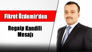 Özdemir'den Kandil Mesajı