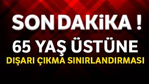 65 Yaş Üstünün Dışarı Çıkması Sınırlandırıldı