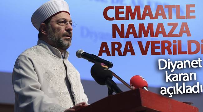 'Cami ve mescitlerde cemaatle namaza ara verildi'