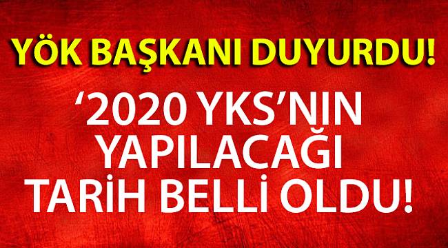 Saraç, 2020 YKS 25-26 Temmuz'da Yapılacak