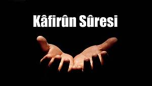 Kâfirûn Suresi Okunuşu ve Anlamı