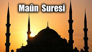 Maûn  Suresi Anlamı, Türkçe ve Arapça Okunuşu