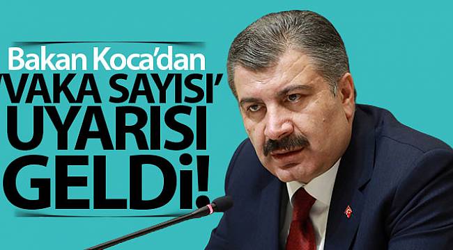 Bakan Koca'dan 'vaka artışı' Uyarısı