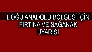 Doğu Anadolu Bölgesi için fırtına ve sağanak uyarısı