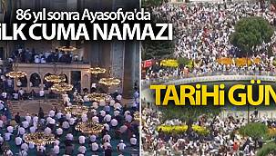 86 Yıl Sonra Ayasofya'da İlk Cuma Namazı