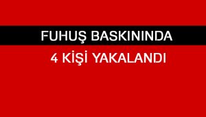 Fuhuş Baskınında 4 Kişi Yakalandı