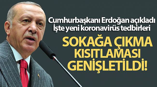Cumhurbaşkanı Erdoğan, Yeni koronavirüs tedbirlerini açıkladı