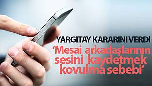 Mesai arkadaşlarının sesini kaydetmek kovulma sebebi