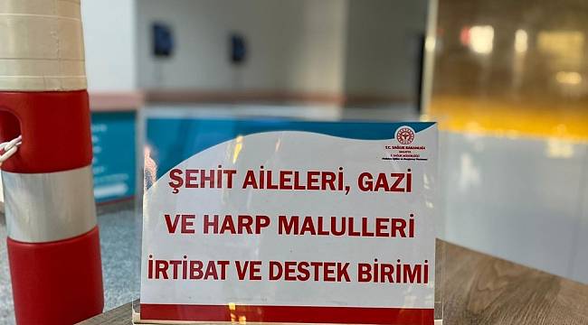 Şehit yakınları ve gaziler için hastanede VİP hizmet
