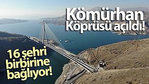 Kömürhan Köprüsü açıldı