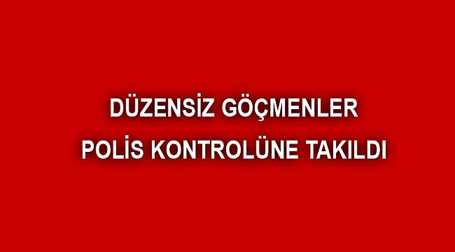20 Düzensiz Göçmen Polis Kontrolüne Takıldı