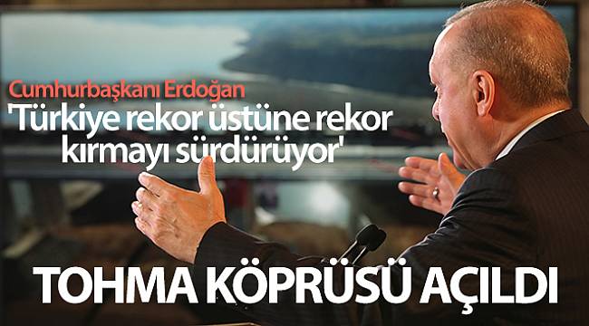 Yeni Tohma köprüsü Hizmete Açıldı