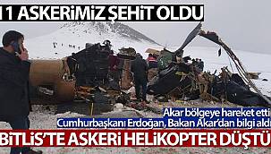 Askeri helikopter düştü: 11 askerimiz şehit, 2 askerimiz yaralı