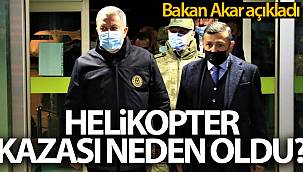 Bakan Akar Açıkladı! Helikopter Kazasında Neler Oldu?