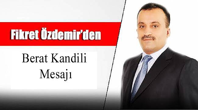 Özdemir'den Berat Kandili Mesajı