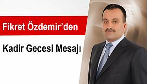 Özdemir'den Kadir Gecesi Mesajı