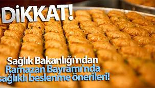 Ramazan Bayramı'nda sağlıklı beslenme önerileri