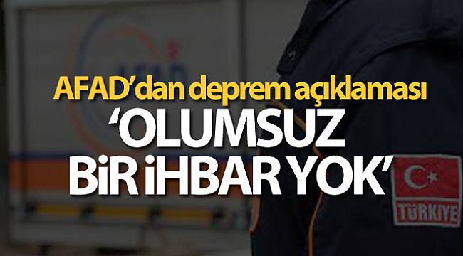 AFAD'dan Deprem Açıklaması 'Olumsuz Bir İhbar Yok'