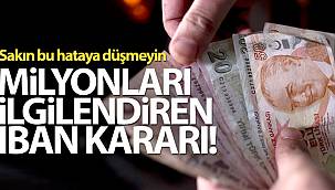 Milyonları ilgilendiren IBAN kararı