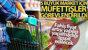 5 büyük zincir market için müfettişler görevlendirildi
