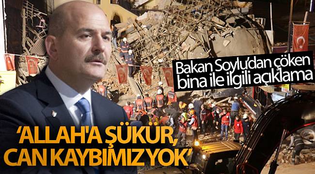 Bakan Soylu: 'Allah'a şükür, can kaybımız yok'