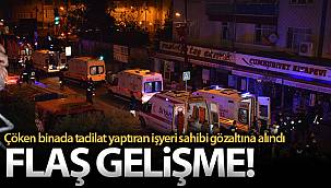Çöken binada tadilat yaptıran işyeri sahibi gözaltına alındı