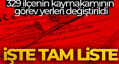 329 ilçenin kaymakamının görev yerleri değiştirildi