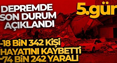 Depremde can kaybı sayısı 18 bin 342 oldu