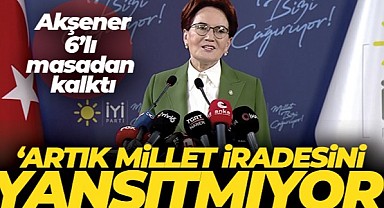 Akşener: '6'lı masa artık millet iradesini yansıtmıyor'