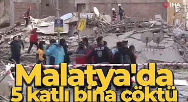 Malatya'da ağır hasarlı 5 katlı bina çöktü 