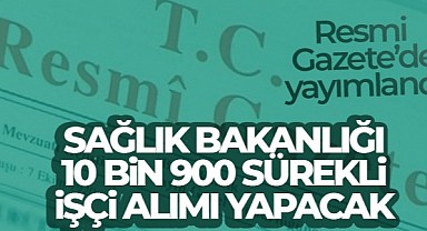 Sağlık Bakanlığı10 bin 900 sürekli işçi alımı yapacak