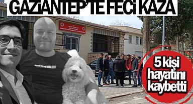 Gaziantep’te Korkunç Kaza: 5 Ölü