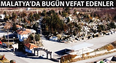 Malatya'da Vefat Edenler 11 Haziran 2023