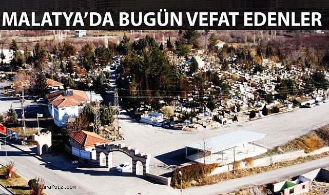 15 Nisan 2026 Malatya'da Vefat Edenler