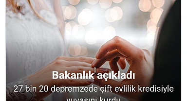 27 bin 20 depremzede çift evlilik kredisiyle yuvasını kurdu