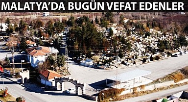1 Mayıs 2026 Malatya'da Vefat Edenler