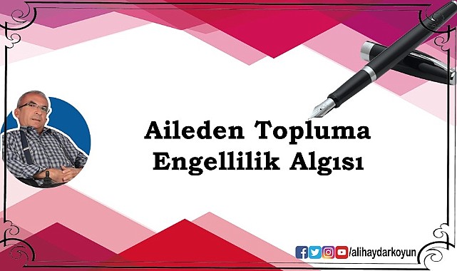 Aileden Topluma Engellilik Algısı