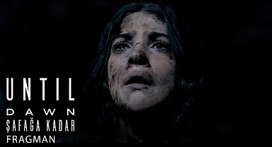 Until Dawn: Şafağa Kadar | Türkçe Alt Yazılı Fragman | 25 Nisan'da Sinemalarda